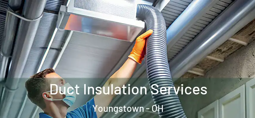 Duct Insulation Services Youngstown - OH