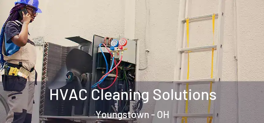 HVAC Cleaning Solutions Youngstown - OH