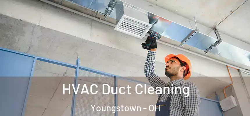  HVAC Duct Cleaning Youngstown - OH
