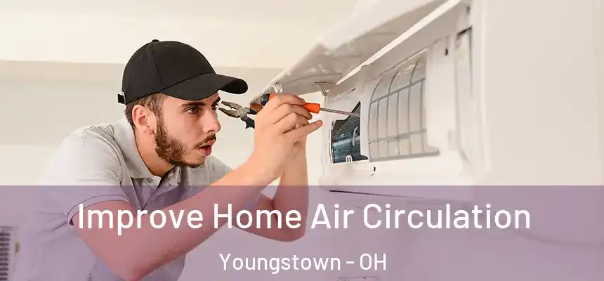 Improve Home Air Circulation Youngstown - OH
