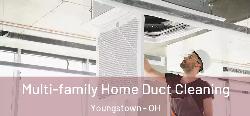 Multi-family Home Duct Cleaning Youngstown - OH