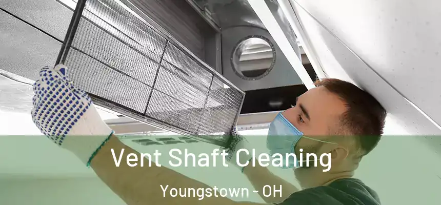 Vent Shaft Cleaning Youngstown - OH